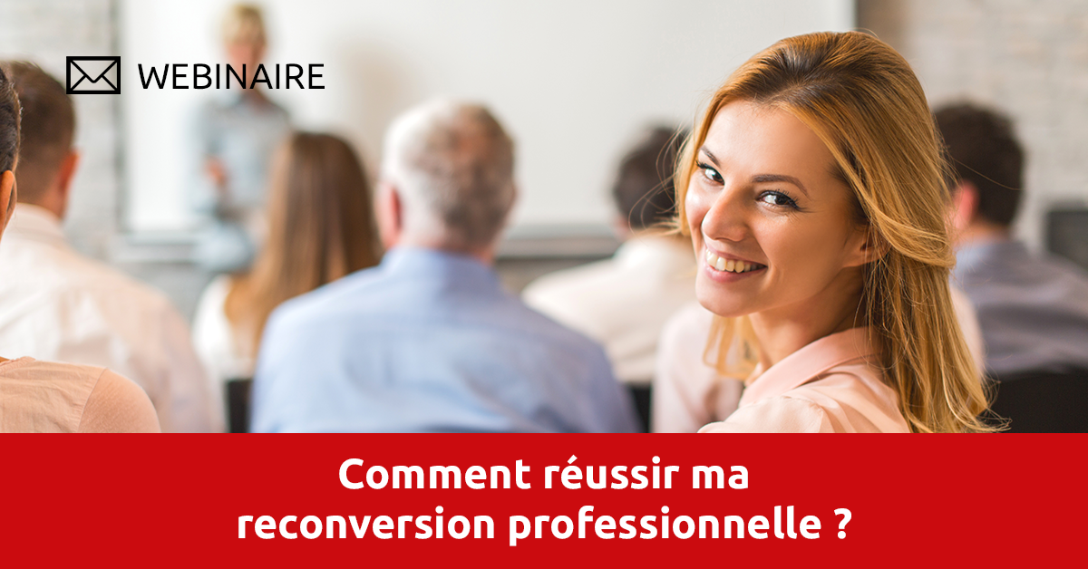 Comment réussir ma reconversion professionnelle ?