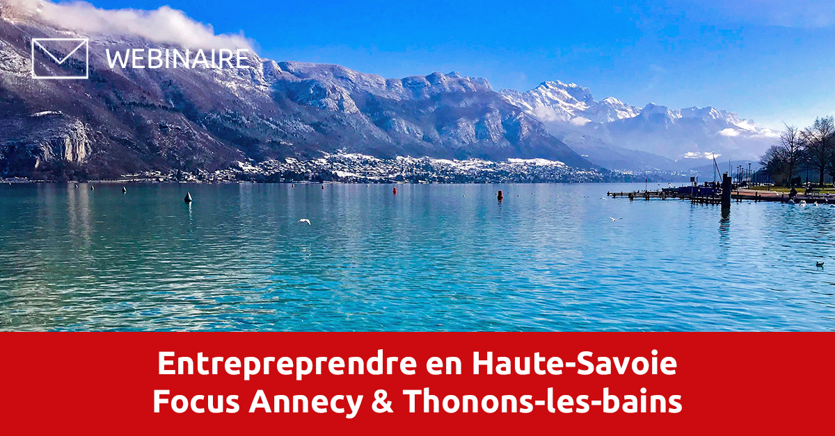 Entreprendre en Haute-Savoie | Focus sur Annecy & Thonon-les-bains