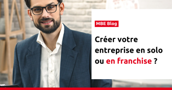 Création d’entreprise en solo ou en franchise ?